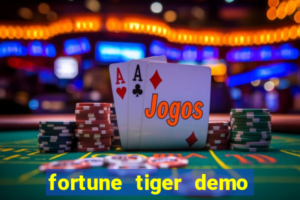 fortune tiger demo aposta de 500